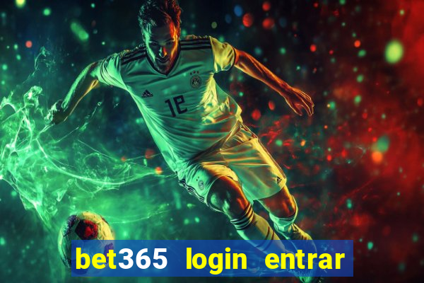 bet365 login entrar agora direto